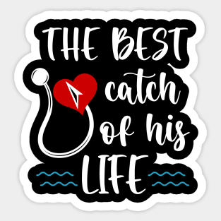 The Best cacth of His Life Fishing Life Gift For Men Sticker